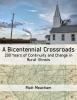Cover for A Bicentennial Crossroads: 200 Years of Continuity and Change in Rural Illinois featuring a country church with white siding as the top image and a map of Illinois at the bottom.