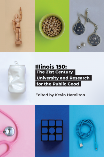 Cover image for Illinois 150: The 21st Century Research University and the Public Good